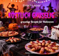 Einfach Lecker / Köstlich gruselig - Gruselige Rezepte für Halloween