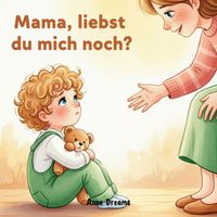 Mama, liebst du mich noch?