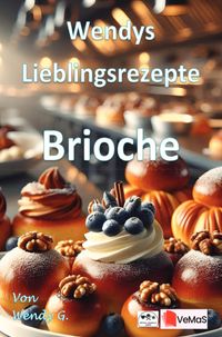 Wendys Lieblingsrezepte - Brioche
