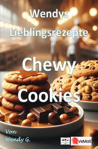 Wendys Lieblingsrezepte – Chewy Cookies