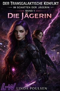 Der Transgalaktische Konflikt - Im Schatten der Jägerin / Der Transgalaktische Konflikt - Im Schatten der Jägerin - Buch 1 von 7 - Die Jägerin