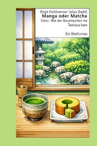 Manga oder Matcha, oder: Wie der Baumkuchen ins Teehaus kam