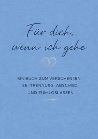 Für dich, wenn ich gehe