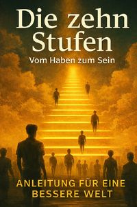 Die zehn Stufen - Vom Haben zum Sein