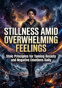 Stillness Amid Overwhelming Feelings