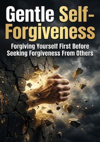 Gentle Self-Forgiveness