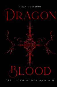 Die Legende der Anaia / Dragonblood