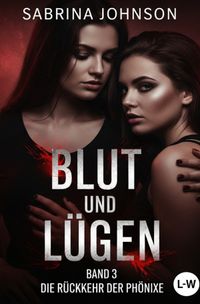 Blut und Lügen / Blut und Lügen - Band 3 - Die Rückkehr der Phönixe