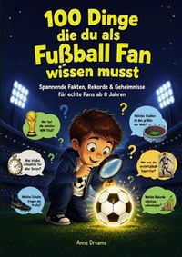 100 Dinge die du als Fussball Fan wissen musst