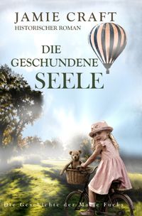 Die Geschichte der Marie Fuchs / Die geschundene Seele