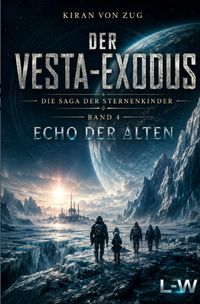 Der Vesta-Exodus - Die Saga der Sternenkinder / Der Vesta-Exodus - Die Saga der Sternenkinder - Band 4 - Echo der Alten