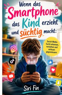 Wenn das Smartphone das Kind erzieht und süchtig macht