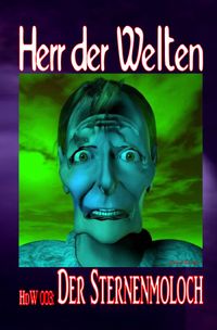 HERR DER WELTEN Einzelausgabe / HERR DER WELTEN 003: Der Sternenmoloch