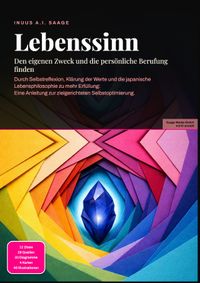 Lebenssinn: Den eigenen Zweck und die persönliche Berufung finden