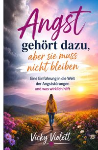 Angst gehört dazu, aber sie muss nicht bleiben