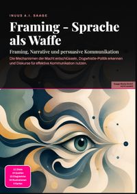 Framing - Sprache als Waffe: Framing, Narrative und persuasive Kommunikation