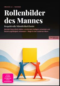 Rollenbilder des Mannes: Respektvolle Männlichkeit heute