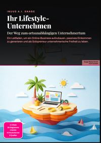 Ihr Lifestyle-Unternehmen: Der Weg zum ortsunabhängigen Unternehmertum