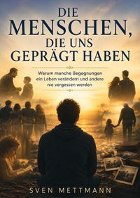 Die Menschen die uns geprägt haben