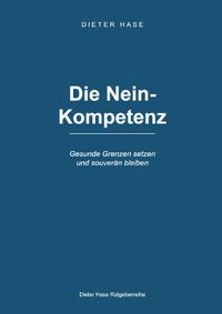 Ratgeberreihe Dieter Hase / Die Nein Kompetenz