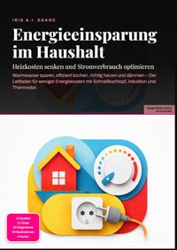 Energieeinsparung im Haushalt: Heizkosten senken und Stromverbrauch optimieren