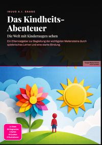 Das Kindheits-Abenteuer: Die Welt mit Kinderaugen sehen