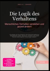 Die Logik des Verhaltens: Menschliches Verhalten verstehen und gezielt ändern
