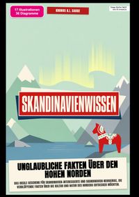 Skandinavienwissen: Unglaubliche Fakten über den hohen Norden