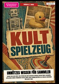 Kult-Spielzeug: Unnützes Wissen für Sammler