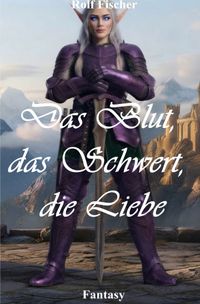 Das Blut, das Schwert, die Liebe