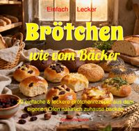 Einfach Lecker / Brötchen wie vom Bäcker