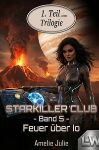 Starkiller-Club / Starkiller-Club - Band 5 - Feuer über IO - (Buch 5.1)