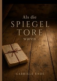 Als die Spiegel Tore waren