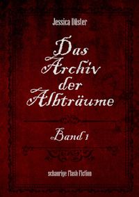 Das Archiv der Albträume / Das Archiv der Albträume - Band 1