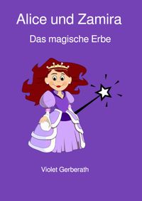 Alice und Zamira - Das magische Erbe