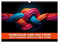 Gemeinsam sind wir stark - motivierende Sprüche über Teams (Wandkalender 2027 DIN A3 quer), CALVENDO Monatskalender