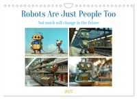 Robots Are Just People Too (Wall Calendar 2027 DIN A4 landscape), CALVENDO 12 Month Wall Calendar