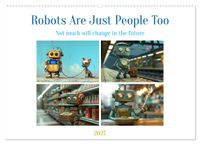 Robots Are Just People Too (Wall Calendar 2027 DIN A2 landscape), CALVENDO 12 Month Wall Calendar