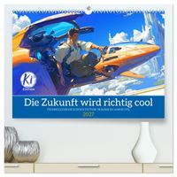 Die Zukunft wird richtig cool (hochwertiger Premium Wandkalender 2027 DIN A2 quer), Kunstdruck in Hochglanz