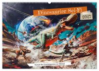 Dinosaurier Sci-Fi - Kampf der Urzeitgiganten im Weltall (Wandkalender 2027 DIN A2 quer), CALVENDO Monatskalender