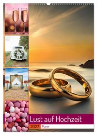 Lust auf Hochzeit - Planer (Wandkalender 2027 DIN A2 hoch), CALVENDO Monatskalender