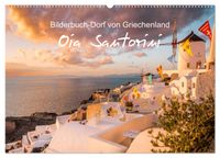 Oia Santorini - Bilderbuch-Dorf von Griechenland (Wandkalender 2027 DIN A2 quer), CALVENDO Monatskalender