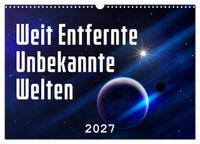 Weit entfernte unbekannte Welten (Wandkalender 2027 DIN A3 quer), CALVENDO Monatskalender