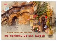 Romantische Städte - Rothenburg ob der Tauber (Wandkalender 2027 DIN A3 quer), CALVENDO Monatskalender