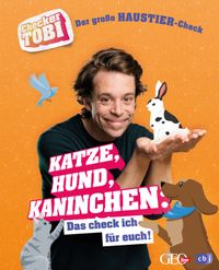 Checker Tobi - Der große Haustier-Check: Katze, Hund, Kaninchen – Das check ich für euch!