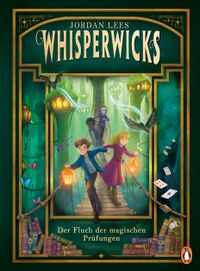Whisperwicks – Der Fluch der magischen Prüfungen