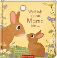 Weil ich deine Mama bin ...