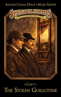 Sherlock Holmes Case 07: The Stolen Guillotine
