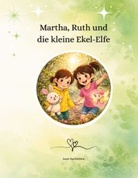 Martha, Ruth und die kleine Ekel-Elfe