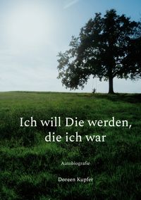 Ich will Die werden, die ich war